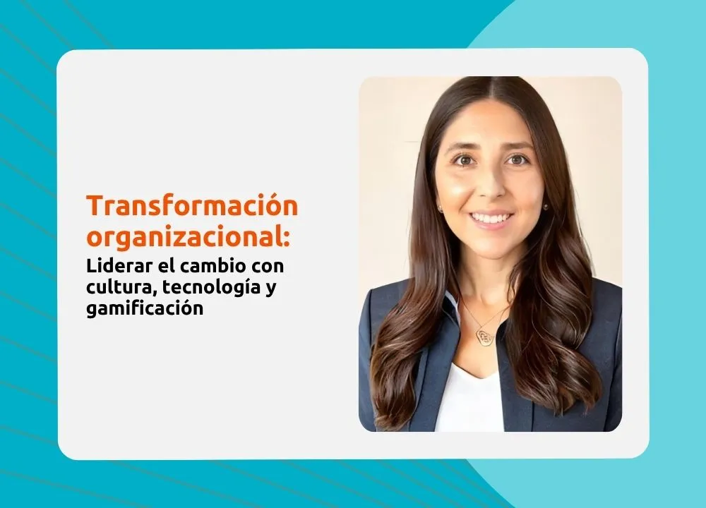 Transformación organizacional: liderar el cambio con cultura, tecnología y gamificación