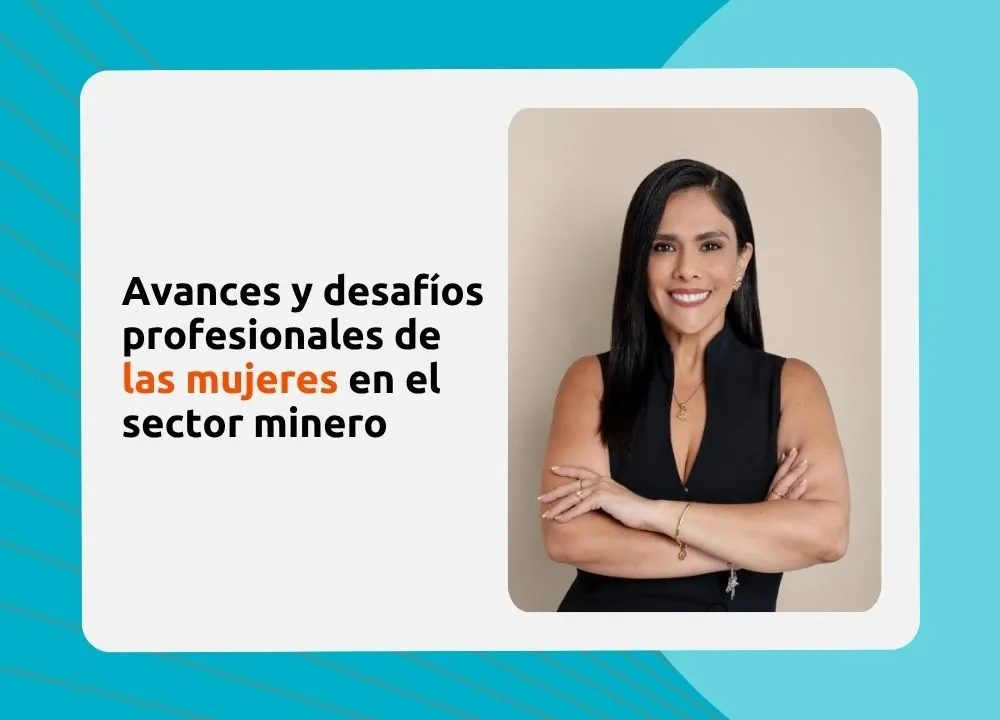 Avances y desafíos profesionales de las mujeres en el sector minero