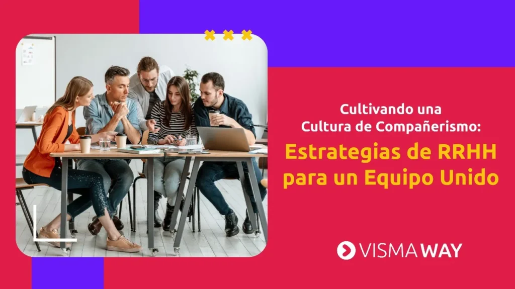 Cultura de Compañerismo Estrategias de RRHH para un Equipo Unido